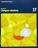  Quadern Llengua catalana 17 Cicle superior Competències bàsiques - 9788447925711