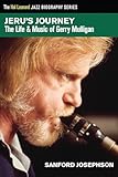 Jeru's Journey: The Life & Music of Gerry Mulligan (Hal Leonard Jazz Biography Series)