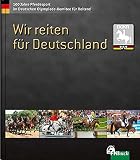Wir reiten für Deutschland: 100 Jahre Pferdesport im Deutschen Olympiade Komitee für Reiterei
