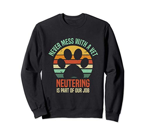 Never Mess With A Vet | Funny Veterinarian Neuter Humor Sudadera