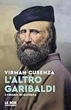  L\'altro Garibaldi. I «Diari» di Caprera