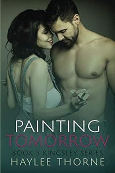 Painting Tomorrow - Book #5 of the Kingsley