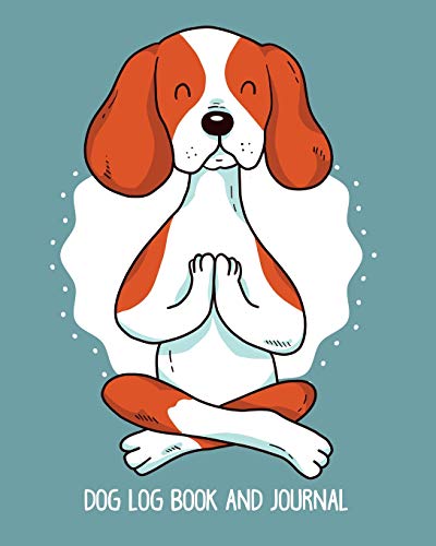 Dog log book and journal: Dog log record book, pet organizer, health, medication, vaccination log and a dog's lover journal