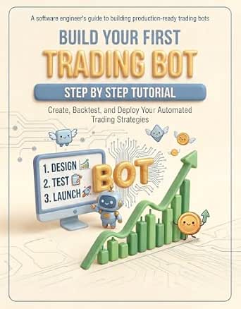 Build Your First Trading Bot: Building a Python Trading Bot Using an Event-Driven Software Engineering Approach