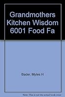 Grandmothers Kitchen Wisdom 6001 Food Fa B001HC60IG Book Cover