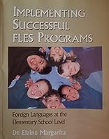 Implementing Successful FLES (Foreign Languages at the Elementary School) Programs 0972912304 Book Cover