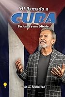 Mi llamado a Cuba: Un Amor y una Misión (Spanish Edition) B0DCVJJN48 Book Cover