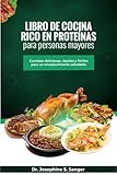 Libro de cocina rico en proteínas para personas mayores: Comidas deliciosas rápidas y fáciles para un envejecimiento saludable (high-protein nº 4)