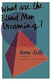 What are the Blind Men Dreaming?