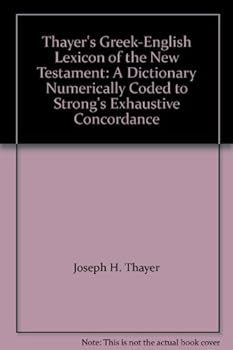 Paperback Thayer's Greek-English Lexicon of the New Testament: A Dictionary Numerically Coded to Strong's Exhaustive Concordance Book