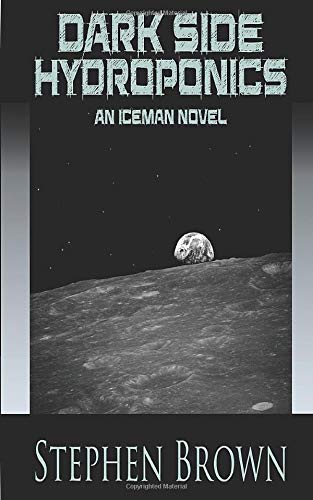 Dark Side Hydroponics: An iCEman Novel