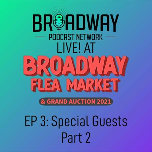 Ep3 Broadway Flea Market & Grand Auction 2021: Special Guests, Part 2