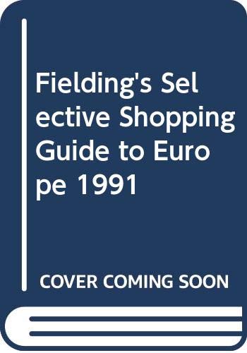 Fielding's Selective Shopping Guide to Europe 1991: Raff, Joseph, Raff ...