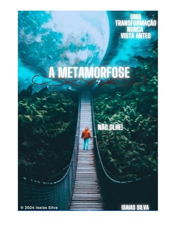 A metamorfose : Uma transformação Nunca vista Antes
