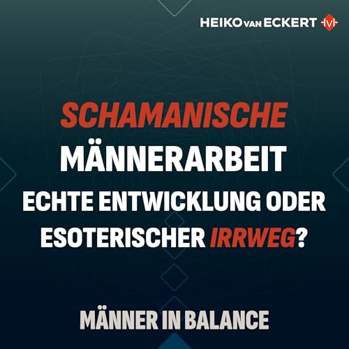 Schamanische M&auml;nnerarbeit: echte Entwicklung oder esoterischer Irrweg?