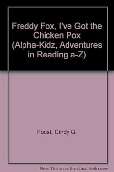 Hardcover Freddy Fox, I've Got the Chicken Pox (Alpha-kidz, Adventures in Reading A-z) Book