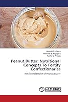 Peanut Butter: Nutritional Concepts To Fortify Confectionaries 3659389196 Book Cover