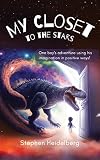 My Closet to the Stars: One boy's adventure using his imagination in positive ways! (English Edition)