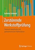 Zerstörende Werkstoffprüfung: Chemisch analytische und spektrometrische Prüfverfahren