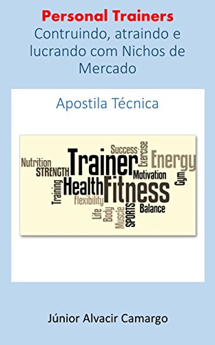 Personal Trainer: Construindo, Atraindo e Lucrando com Nichos de ...