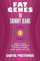 Fat Genes to Skinny Jeans: How I lost 230 lbs in weight, found fitness and saved my life 1500253030 Book Cover