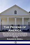 The Pedens of America: Being a summary of the Peden, Alexander, Morton, Morrow Reunion 1899, and an Outline History of the Ancestry and Descendants of ... Scotland, Ireland, America, 1768 - 1900