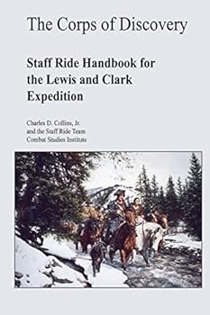 Corps of Discovery: Staff Ride Handbook for the Lewis and Clark Expedition