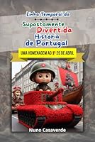 Linha Temporal da Supostamente Divertida História de Portugal (Portuguese Edition) B0F4Y2XJB5 Book Cover