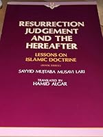 Resurrection, judgement, and the hereafter : lessons on Islamic doctrine B0006E8IYA Book Cover
