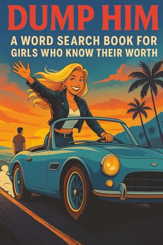 Dump Him Word Search Puzzle Book: Word Searches With Easy to Read Print About Breakups, Girl Power and Moving On | 6x9 Puzzle Book for Vacations, Holidays, and Free Time