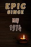 epic since may 1974: vintage lined journal | birthday gift notebook for men, women, family or friends born in may 1974 | ( 6x9 in 15,2x22,9 cm ) 120 pages 60 sheets
