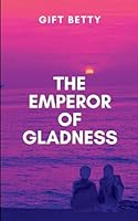 The Emperor of Gladness: The Forming Cracks In The Man Sworn To Be Protected 2987379129 Book Cover