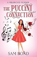 The Puccini Connection (A Milkwood Murder) 0999019937 Book Cover