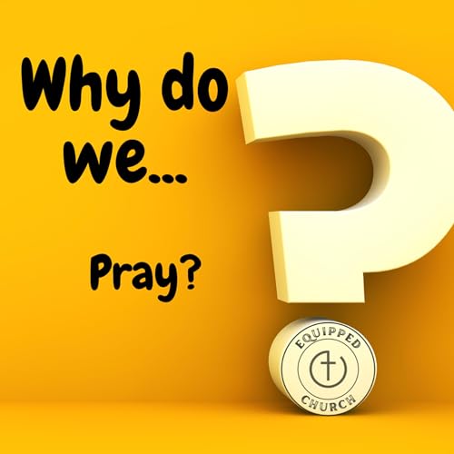 Why do we pray?