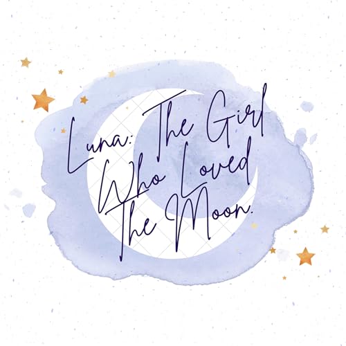 Luna: The Girl Who Loved The Moon.