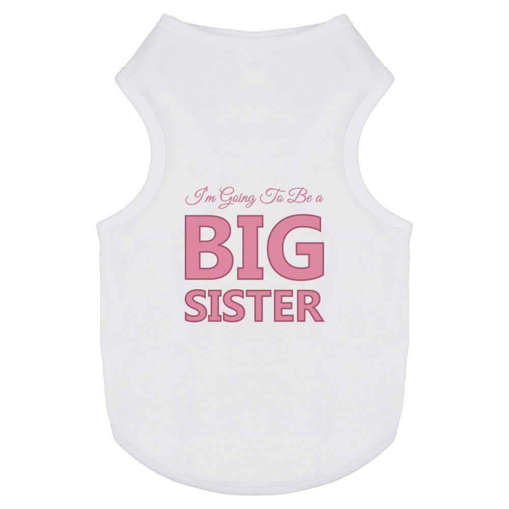 Azeeda 'Im Going To Be A BIG SISTER' Pet Dog/Cat T-Shirt, S (PT00142849)