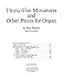 Thirty-Five Miniatures and Other Pieces for Organ (Summy-Birchard Edition)