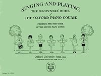 Oxford Piano Course for Class and Individual Instruction: Singing and Playing 0193851512 Book Cover