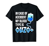 Ouzo positive saying blood type ouzo T-Shirt
