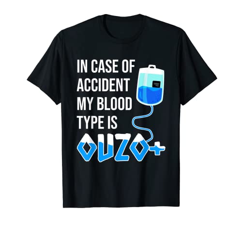 Ouzo positive saying blood type ouzo T-Shirt