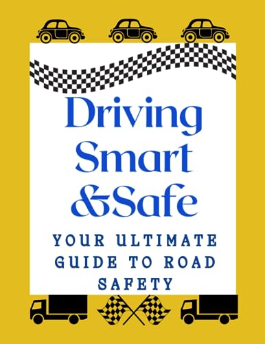 Driving Smart&Safe.: Your Ultimate Guide to Road Safety