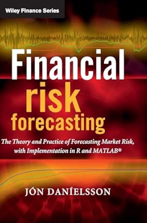 Financial Risk Forecasting: The Theory and Practice of Forecasting Market Risk with Implementation in R and Matlab book cover