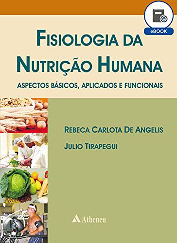 Fisiologia da Nutrição Humana - Aspectos Básicos, Aplicados e Funcionais (eBook) - Angelis, Germana de