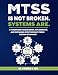 MTSS IS NOT BROKEN. SYSTEMS ARE.: A Framework for Designing, Implementing, and Sustaining Effective Multi-Tiered Systems of Support