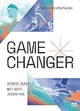  Gamechanger: Starte durch. Mit Gott. Jeden Tag. (Lifestyle Jüngerschaft)