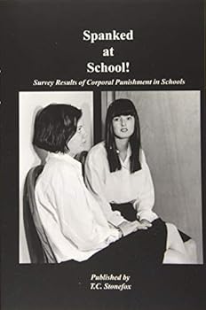 Paperback Spanked At School!: A Survey of Corporal Punishment In Schools Book
