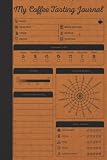 My Coffee Tasting Journal: Hardcover & Hardback Coffee Log Book With Coffee Tasting Wheel & Color Meter To Track & Rate Coffee Varieties And Roasts - Coffee Drinkers Notebook - Coffee Lovers Gifts