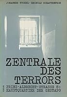 Zentrale des Terrors: Prinz-Albrecht-Strasse 8 : das Hauptquartier der Gestapo 3886802671 Book Cover