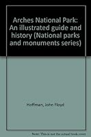 Arches National Park: An illustrated guide and history (National parks and monuments series) 0934148007 Book Cover