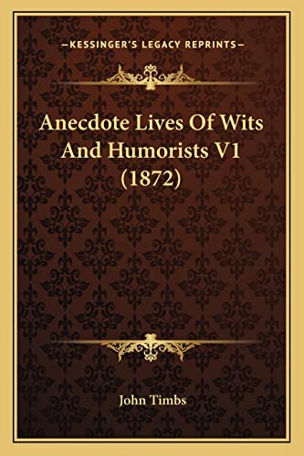 Anecdote Lives Of Wits And Humorists V1 (1872)